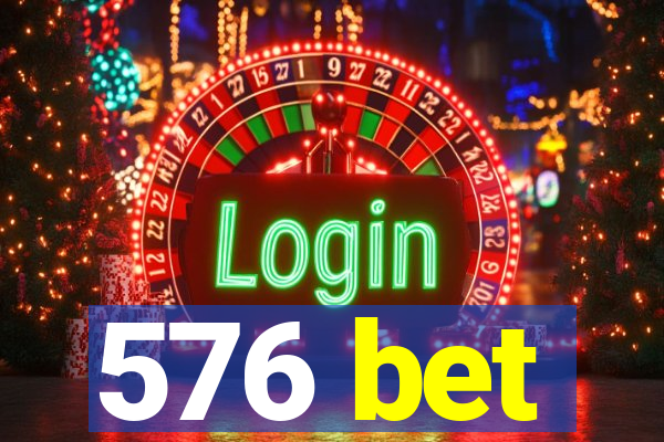 576 bet